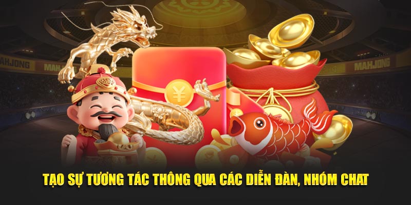 Tạo sự tương tác thông qua các diễn đàn, nhóm chat