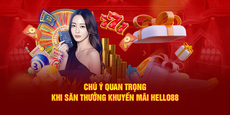 Những lưu ý quan trọng hàng đầu trong các hoạt động khuyến mãi tại Hello88