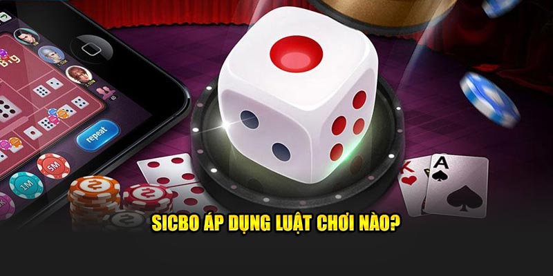 Sicbo áp dụng luật chơi nào?